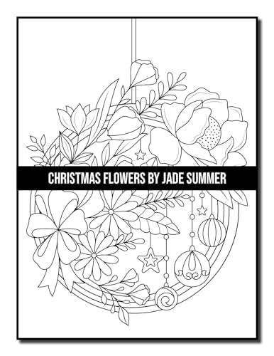 Christmas Flowers: An Adult Coloring Book with Cute Holiday Designs and Relaxing Flower Patterns for Christmas Lovers (Christmas Coloring Books)