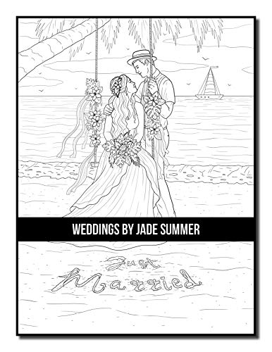 Weddings: An Adult Coloring Book with Beautiful Brides, Handsome Grooms, Lovely Flowers, Romantic Scenes and More!