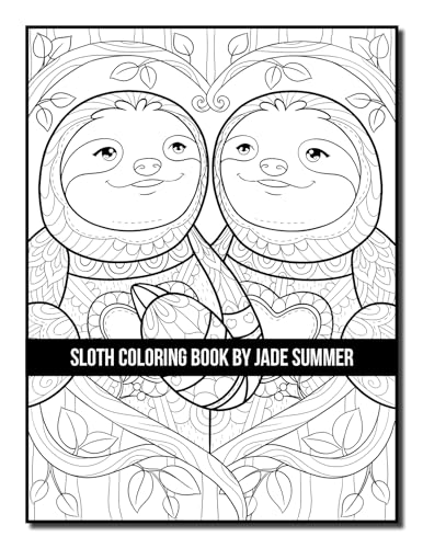 Sloth Coloring Book: For Adults With Lazy, Adorable, Funny, and Silly Sloths