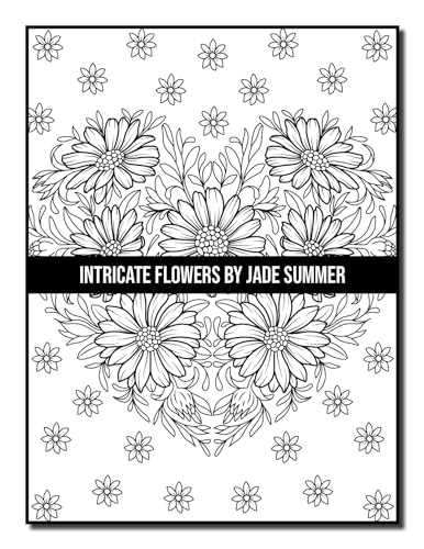 Intricate Flowers: An Adult Coloring Book with 50 Detailed Flower Designs for Relaxation and Stress Relief (Intricate Coloring Books)