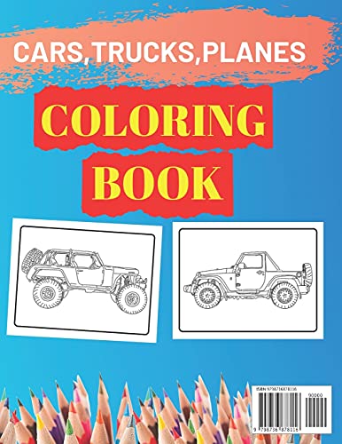 Cars,Trucks,Planes Coloring Book: Unique Coloring Pages For Kids Ages 2-4, 4-8