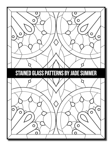 Stained Glass Patterns: An Adult Coloring Book with 50 Inspirational Window Designs and Easy Patterns for Relaxation (Stained Glass Coloring Books)