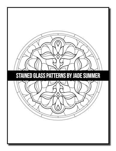 Stained Glass Patterns: An Adult Coloring Book with 50 Inspirational Window Designs and Easy Patterns for Relaxation (Stained Glass Coloring Books)