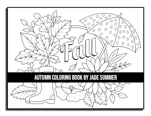 Autumn Coloring Book: For Adults with Beautiful Flowers, Adorable Animals, Fun Characters, and Relaxing Fall Designs