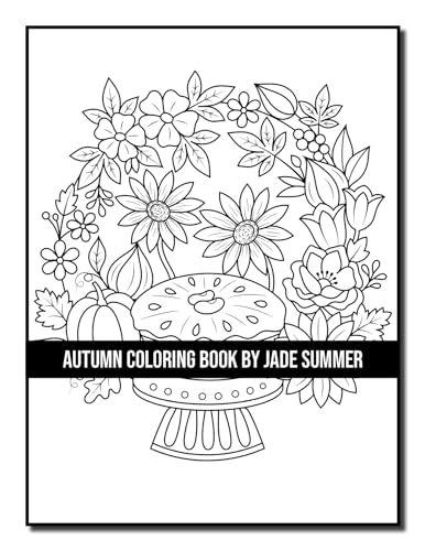 Autumn Coloring Book: For Adults with Beautiful Flowers, Adorable Animals, Fun Characters, and Relaxing Fall Designs