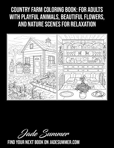 Country Farm Coloring Book: For Adults with Playful Animals, Beautiful Flowers, and Nature Scenes for Relaxation (Country Coloring Books)
