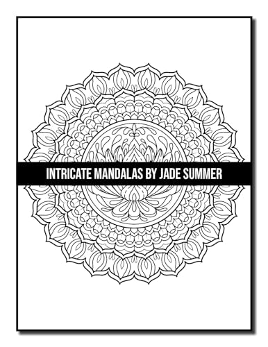 Intricate Mandalas: An Adult Coloring Book with 50 Detailed Mandalas for Relaxation and Stress Relief (Intricate Coloring Books)