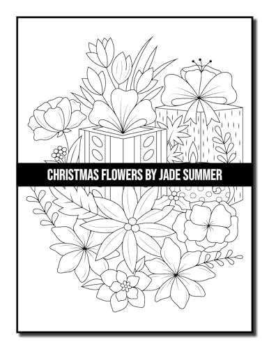 Christmas Flowers: An Adult Coloring Book with Cute Holiday Designs and Relaxing Flower Patterns for Christmas Lovers (Christmas Coloring Books)