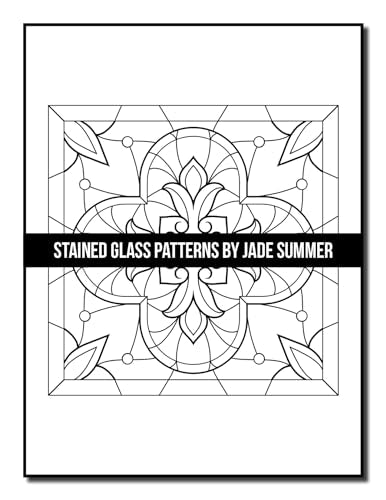 Stained Glass Patterns: An Adult Coloring Book with 50 Inspirational Window Designs and Easy Patterns for Relaxation (Stained Glass Coloring Books)