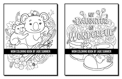 Mom Coloring Book: For Adults with Loving Mothers, Beautiful Flowers, Adorable Animals, and Inspirational Quotes (Inspirational Coloring Books)