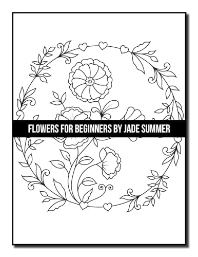 Flowers for Beginners: An Adult Coloring Book with Fun, Easy, and Relaxing Coloring Pages (Easy Coloring Books)