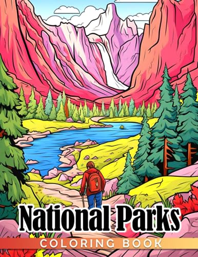 National Parks Coloring Book: The Beauty Of Nature Coloring Pages With Amazing Illustrations Unleash Creativity Energy Gift Idea For All Ages Fun And Relaxation