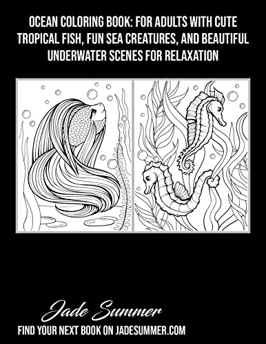 Ocean Coloring Book: For Adults with Cute Tropical Fish, Fun Sea Creatures, and Beautiful Underwater Scenes for Relaxation (Cute Animal Coloring Books)