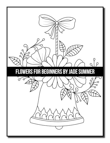 Flowers for Beginners: An Adult Coloring Book with Fun, Easy, and Relaxing Coloring Pages (Easy Coloring Books)