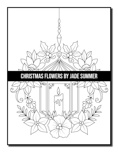 Christmas Flowers: An Adult Coloring Book with Cute Holiday Designs and Relaxing Flower Patterns for Christmas Lovers (Christmas Coloring Books)