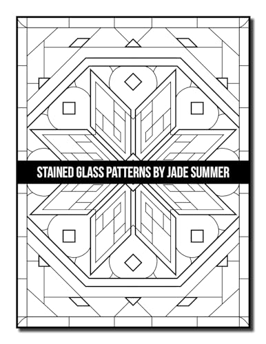 Stained Glass Patterns: An Adult Coloring Book with 50 Inspirational Window Designs and Easy Patterns for Relaxation (Stained Glass Coloring Books)