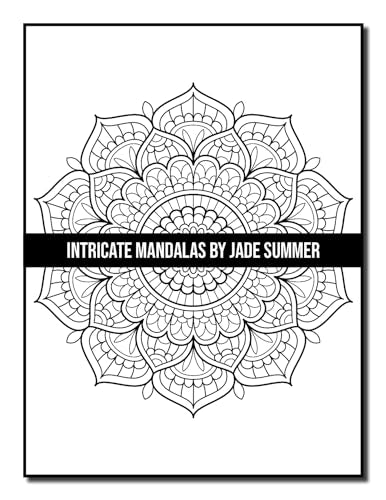 Intricate Mandalas: An Adult Coloring Book with 50 Detailed Mandalas for Relaxation and Stress Relief (Intricate Coloring Books)
