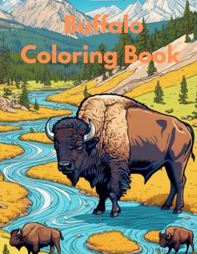 Big Buffalo coloring Book for Kids & Teens: Happy & Cute Coloring Pages of Buffalo,Awesome Gift for Kids & Animal Yellowstone Lovers