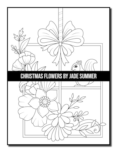 Christmas Flowers: An Adult Coloring Book with Cute Holiday Designs and Relaxing Flower Patterns for Christmas Lovers (Christmas Coloring Books)