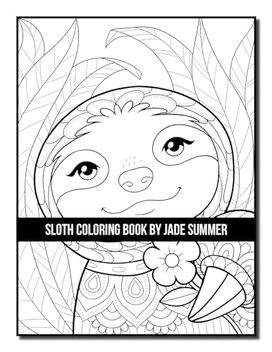 Sloth Coloring Book: For Adults With Lazy, Adorable, Funny, and Silly Sloths