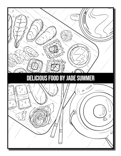 Delicious Food: An Adult Coloring Book with Decadent Desserts, Luscious Fruits, Relaxing Wines, Fresh Vegetables, Juicy Meats, Tasty Junk Foods, and More!