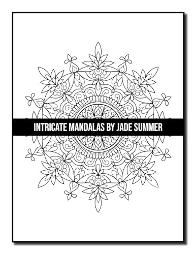 Intricate Mandalas: An Adult Coloring Book with 50 Detailed Mandalas for Relaxation and Stress Relief (Intricate Coloring Books)