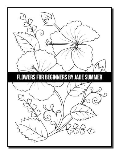 Flowers for Beginners: An Adult Coloring Book with Fun, Easy, and Relaxing Coloring Pages (Easy Coloring Books)