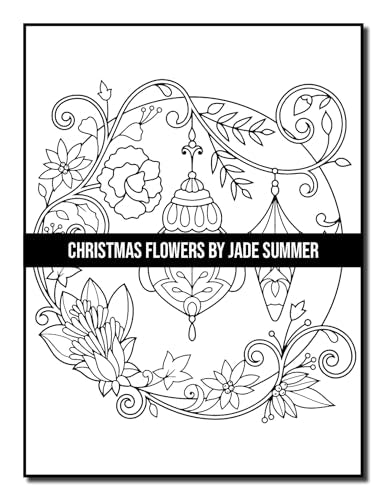 Christmas Flowers: An Adult Coloring Book with Cute Holiday Designs and Relaxing Flower Patterns for Christmas Lovers (Christmas Coloring Books)