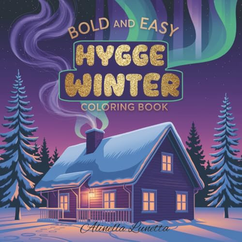 Hygge Winter Coloring Book: Cute and Cozy Coloring Book for Kids, Adults, and Teens Featuring Comfy Winter Scenes with Adorable Characters | 8.5 x 8.5 in (Winter Hygge Coloring Book)