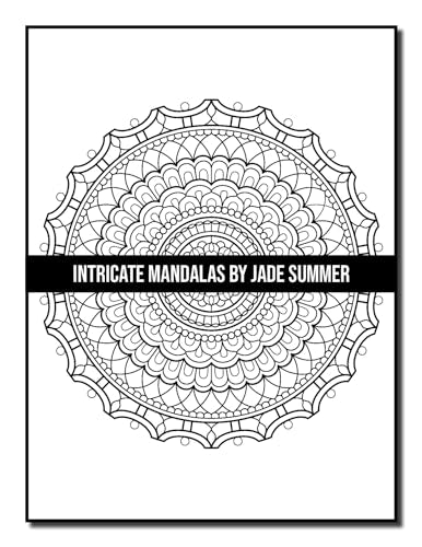 Intricate Mandalas: An Adult Coloring Book with 50 Detailed Mandalas for Relaxation and Stress Relief (Intricate Coloring Books)