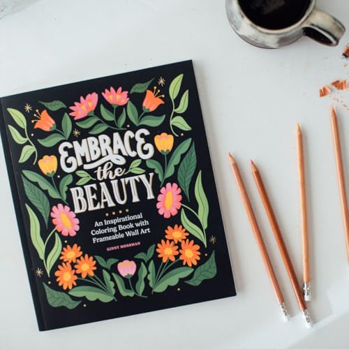 Embrace the Beauty: An Adult Coloring Book with Inspirational Quotes and Frameable Wall Art