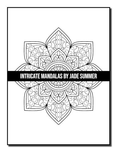 Intricate Mandalas: An Adult Coloring Book with 50 Detailed Mandalas for Relaxation and Stress Relief (Intricate Coloring Books)