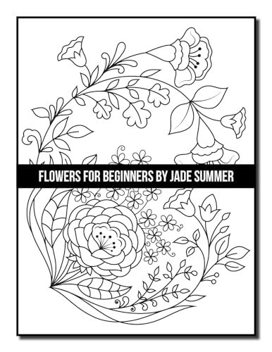 Flowers for Beginners: An Adult Coloring Book with Fun, Easy, and Relaxing Coloring Pages (Easy Coloring Books)