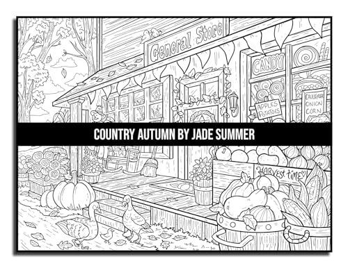 Country Autumn: An Adult Coloring Book with 50 Detailed Images of Charming Country Scenes, Beautiful Fall Landscapes, and Lovable Farm Animals (Country Coloring Books)