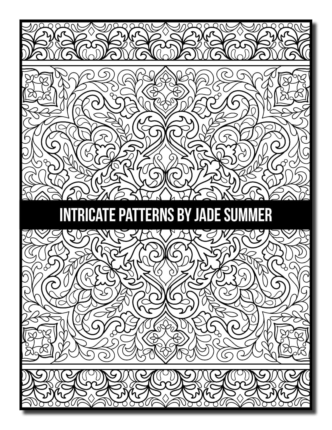 Intricate Patterns: an Adult Coloring Book with 50 Detailed Pattern Designs for Relaxation and Stress Relief (Intricate Coloring Books)