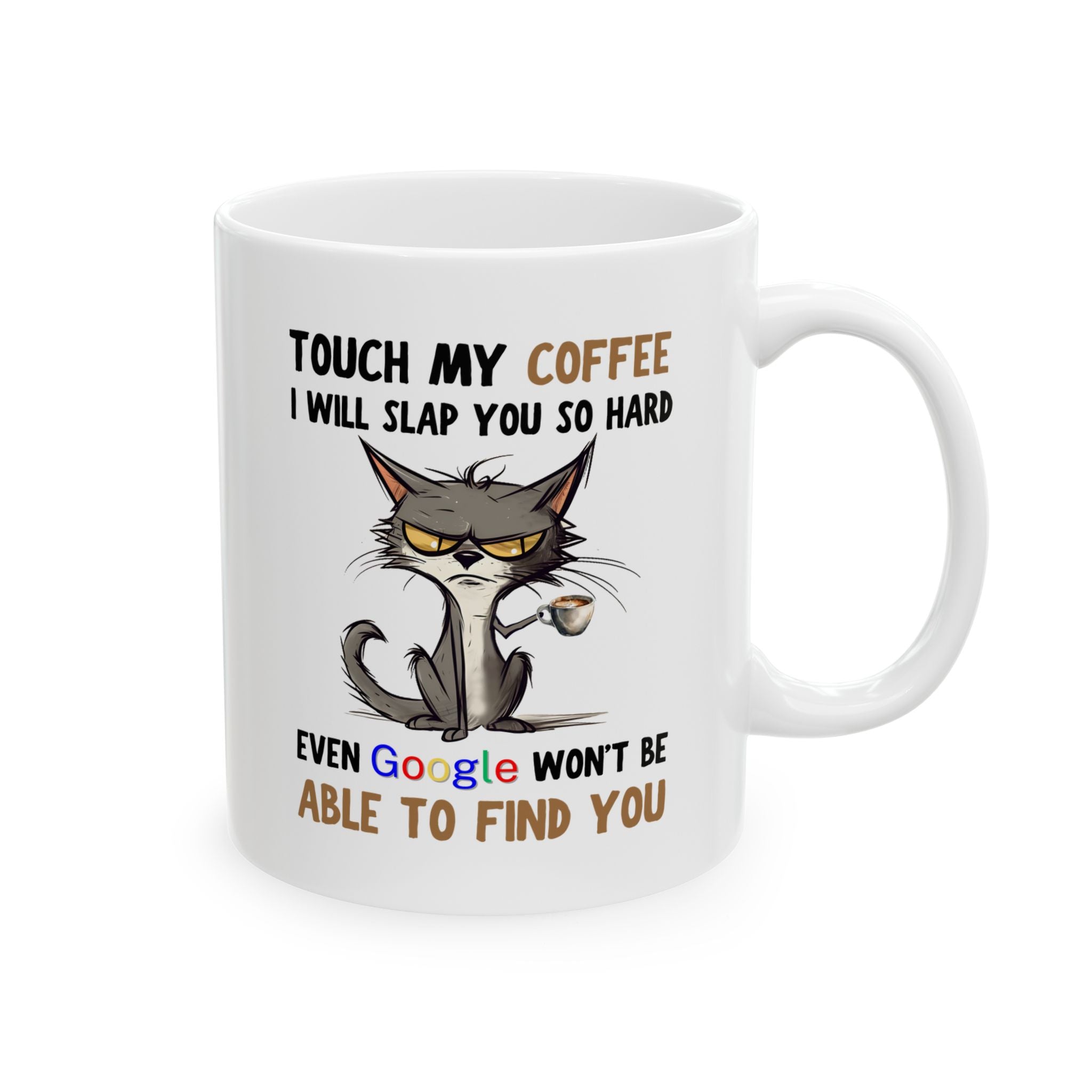 Funny Cat Coffee Mug — “Touch My Coffee I Will Slap You So Hard” (11oz & 15oz)