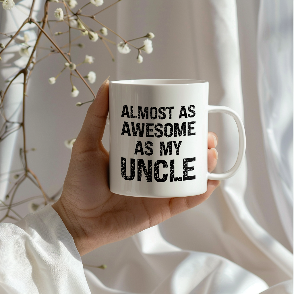 Funny Coffee Mug – Almost As Awesome As My Uncle, 11oz or 15oz White Ceramic Coffee Mug, Gift for Uncle, Family Gift