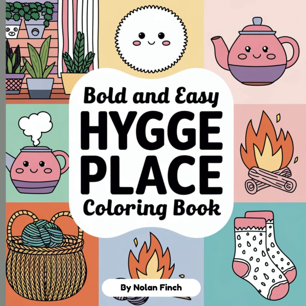 Bold and Easy Hygge Place Coloring: A cozy and simple coloring book for kids and adults