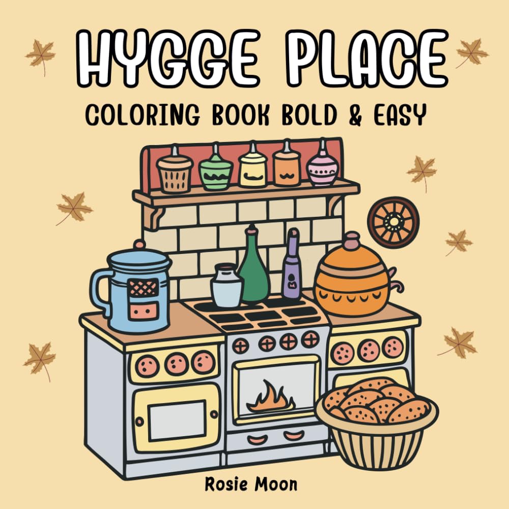 Hygge Place Coloring Book: Bold and Easy designs for Adults and kids, Simple and Drawings for Relaxation and Stress Relief