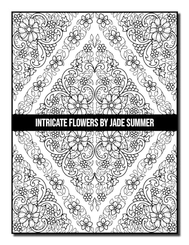 Intricate Flowers: An Adult Coloring Book with 50 Detailed Flower Designs for Relaxation and Stress Relief (Intricate Coloring Books)