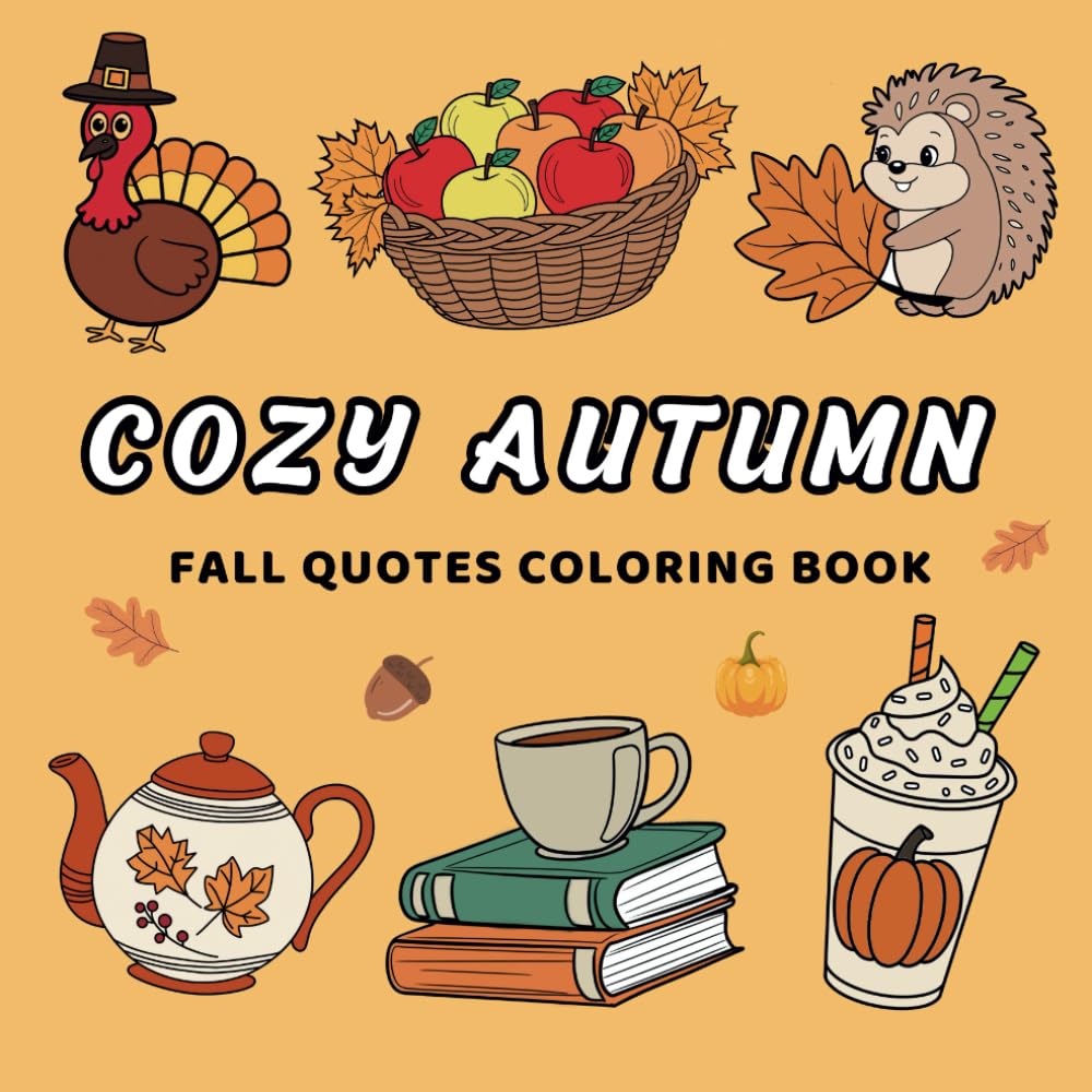 Cozy Autumn Coloring Book: Cute and Comfy Hygge Moments with Fall Quotes for Adults