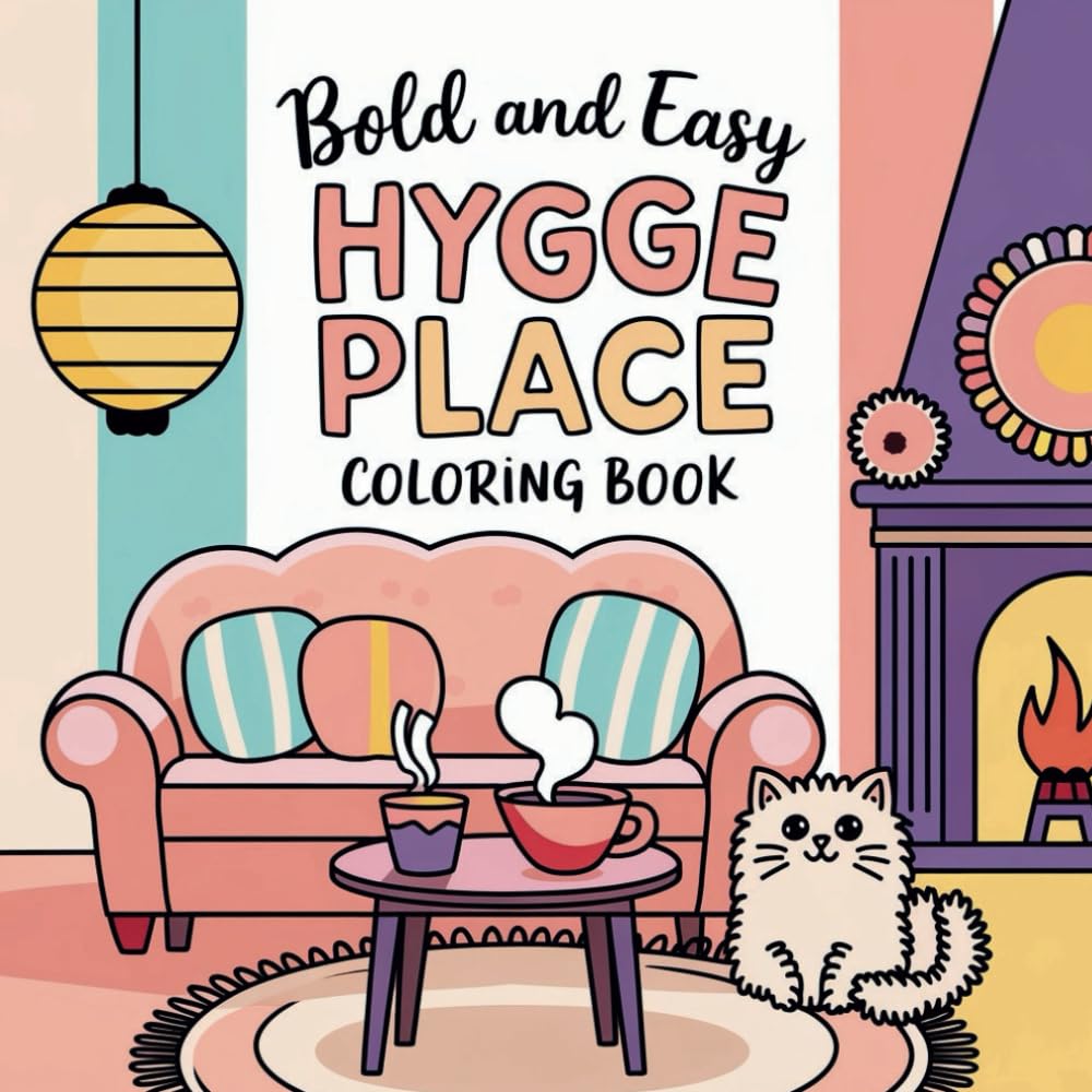 Bold and Easy Hygge Place Coloring Book: 55 coloring pages great for teens and adults.