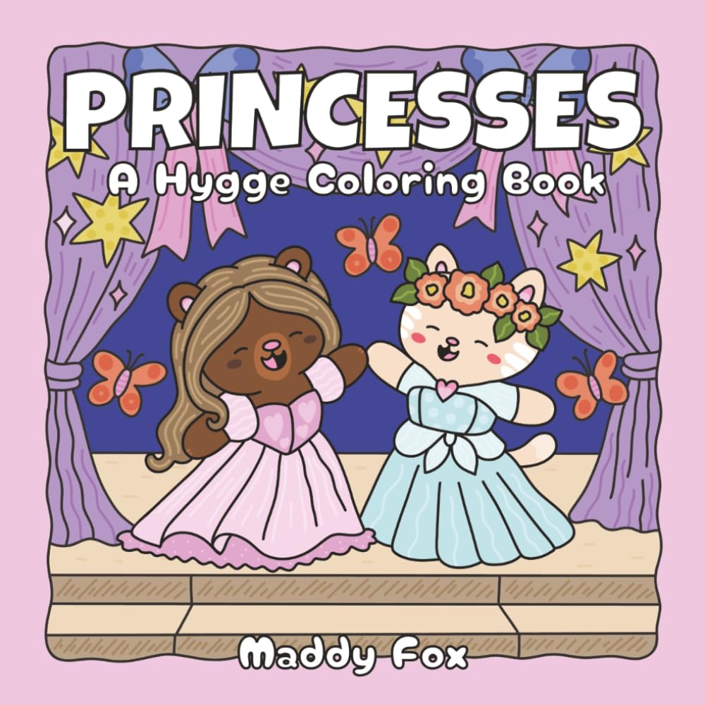 Princesses: A Hygge Coloring Book: A Cozy Coloring Adventure with Fuzzy Princess Animals and Whimsical Nature Scenes