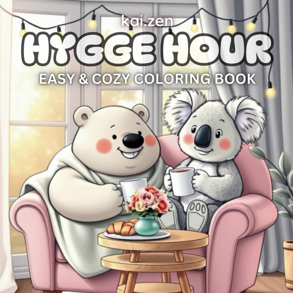 Hygge Hour: Coloring Book for Adults and Teens Featuring Cute and Cozy Animal Characters with Bold and Easy Designs for Relaxation and Mindfulness (Hygge Homes)