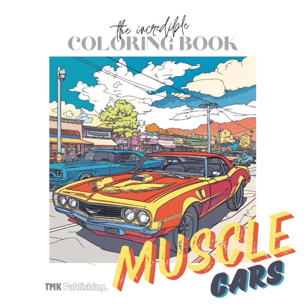 The Incredible Coloring Book Muscle Cars: 50 single sided pages to prevent bleed