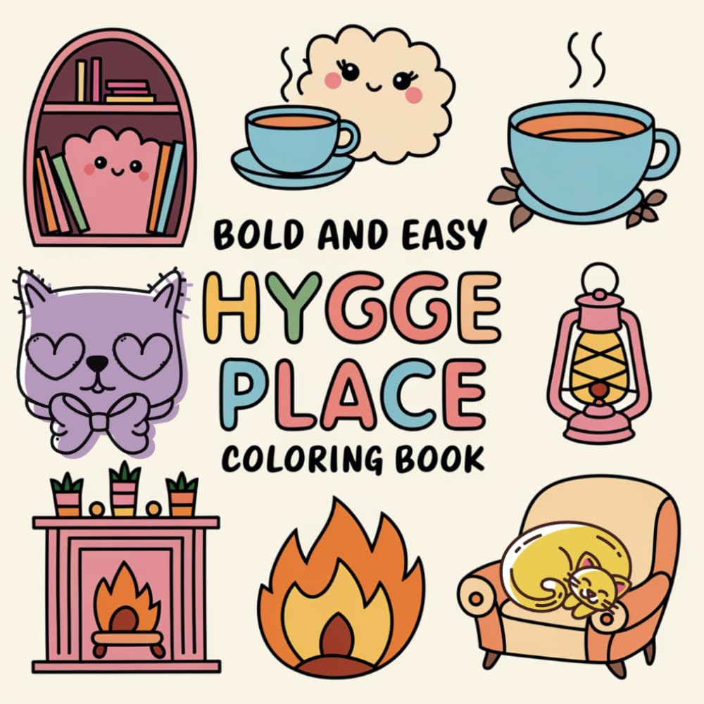 Hygge Place: Coloring Book for Teens & Adults: Big Bold and Simple Designs featuring a cozy, warm, and comfortable atmosphere (Bold & Simple Coloring)