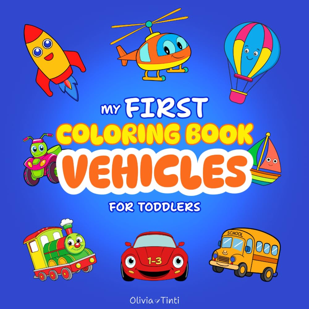 My First Coloring Book for Toddlers Ages 1-3: 50 Simple and Big Images of Cute Vehicles to Discover and Color Car, Boat, Plane, and many more | ... (Bright Creativity for Little Artists)