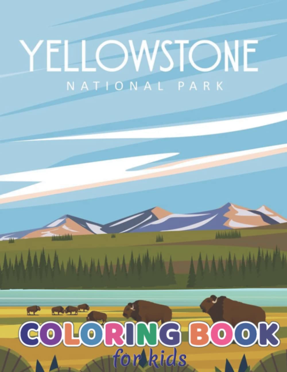 Coloring Book for Kids Ages 8-12: A Coloring Book For Aged 7+, Easy Coloring Books for Toddlers: Kids Ages 2-4, 4-8, Boys, Girls, Fun Early Learning ( Yellowstone-national-park Colouring Book Kids )