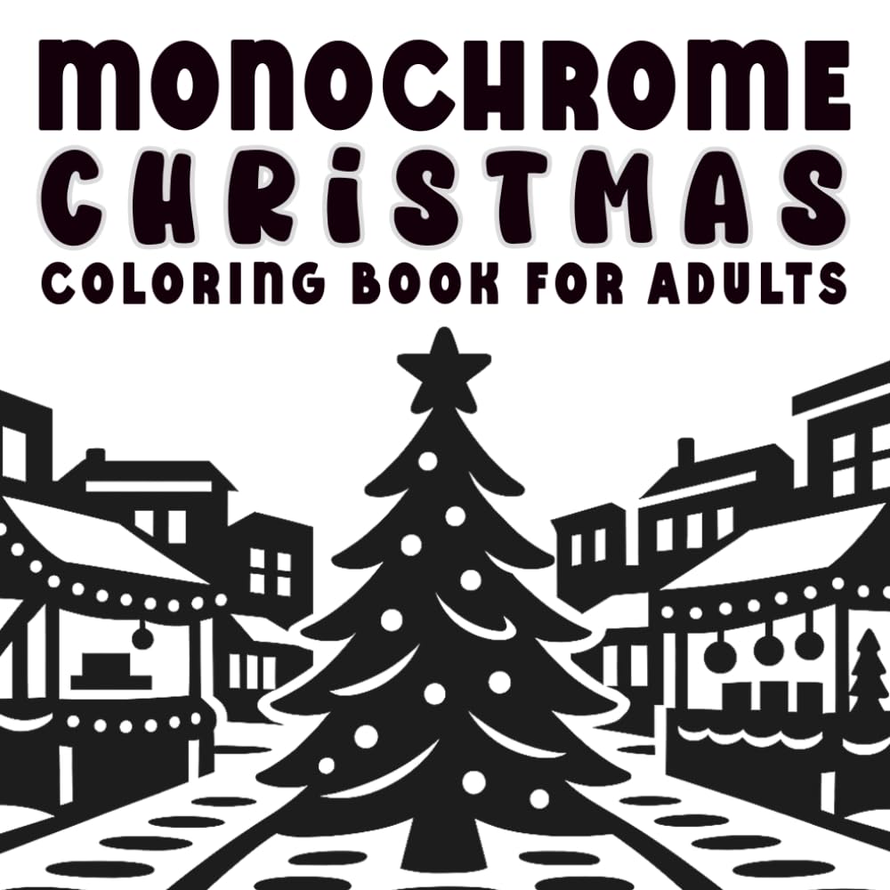 Monochrome Christmas Coloring Book for Adults: A One Color Holiday Coloring Experience for Inner Calm and Mindful Relaxation