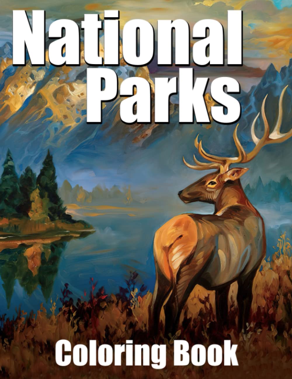 National Parks Coloring Book: Beautiful Landscape Coloring Books For All Ages Gift Ideas For Adults To Relieve Stress & Unwind